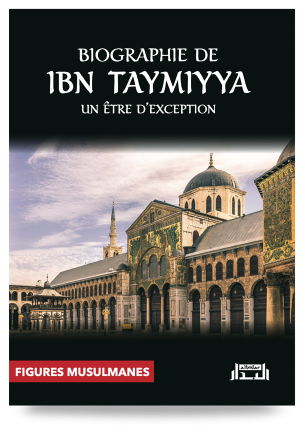 Biographie de Ibn TAYMIYYA, un être d'exception