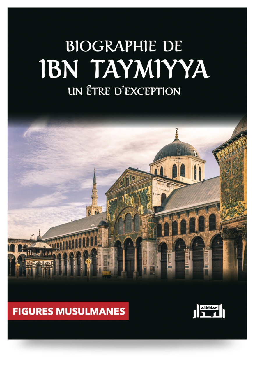 Biographie De Ibn TAYMIYYA, Un être D'exception - ALBIDAR Editions