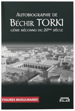 Autobiographie de Béchir Torki, génie méconnu du 20ᵉ siècle