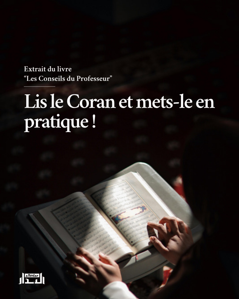 Lis le Coran et mets-le en pratique !
