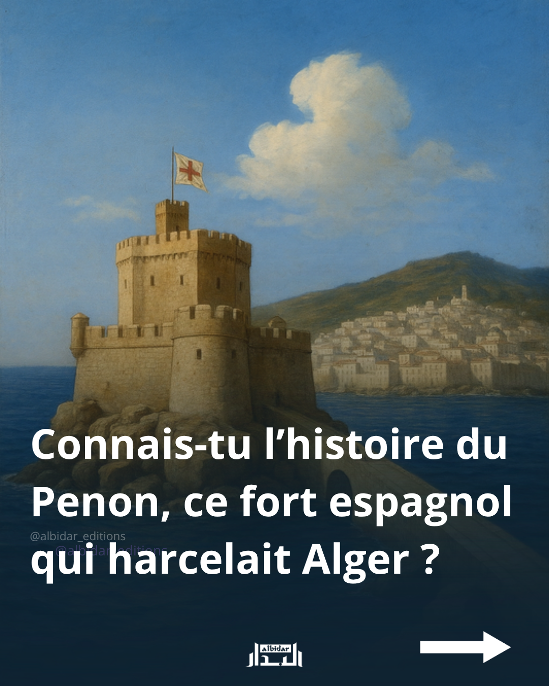 Connais-tu l'histoire du Penon, ce fort espagnol qui harcelait Alger ?